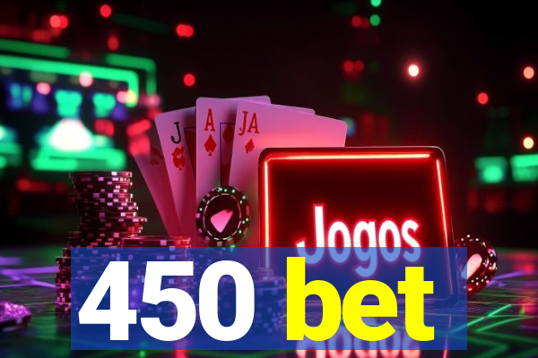 450 bet